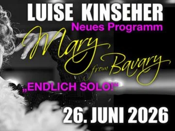 Werbeplakat mit dem Text 'LUISE KINSEHER Neues Programm Mary from Bavary ENDLICH SOLO