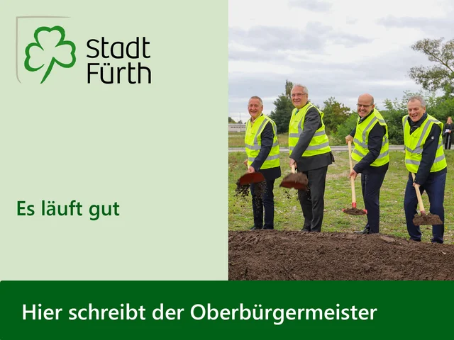 Illustration mit dem Logo der Stadt Fürth, dem Text "Hier schreibt der OB, es läuft gut" und dem Foto zum Spatenstich. Klick öffnet die Meldung.
