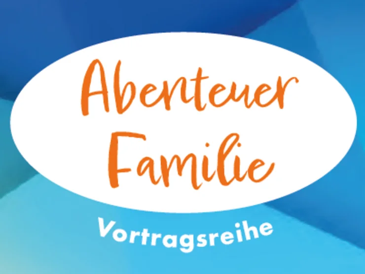 Illustration in Blau mit Text: Abenteuer Familie – Vortragsreihe