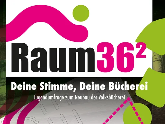 Schriftgrafik mit dem Text: Raum36 ². Deine Stimme, deine Bücherei. Jugendumfrage zum Neubau der Volksbücherei. Klick öffnet die Meldung.