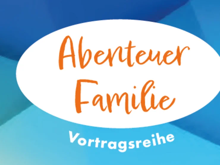 Illustration in Blau mit Text: Abenteuer Familie – Vortragsreihe