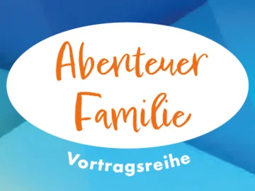 Illustration in Blau mit Text: Abenteuer Familie – Vortragsreihe