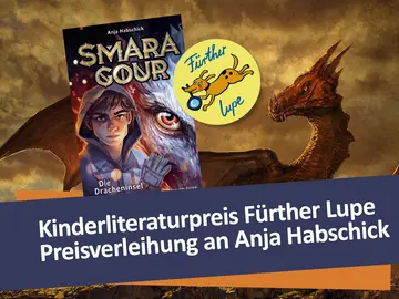 Buchcover "Smaragour" und Logo der Fürther Lupe auf einem Hintergrund mit Drachenmotiv mit dem Text "Kinderliteraturpreis Fürther Lupe Preisverleihung an Anja Habschick"