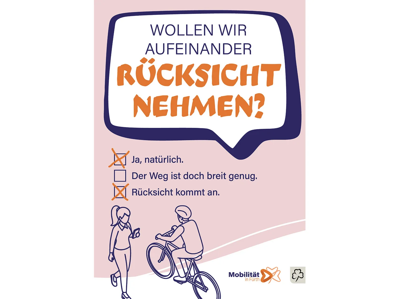 Sprechblase mit der Frage "Wollen wir aufeinander Rücksicht nehmen?" und drei Antwortmöglichkeiten zum Ankreuzen. "Ja, natürlich" (angekreuzt), "Der Weg ist doch breit genug" und "Rücksicht kommt an" (angekreuzt). Zudem einr Illustration mit Fußgängerin und Radfahrer.
