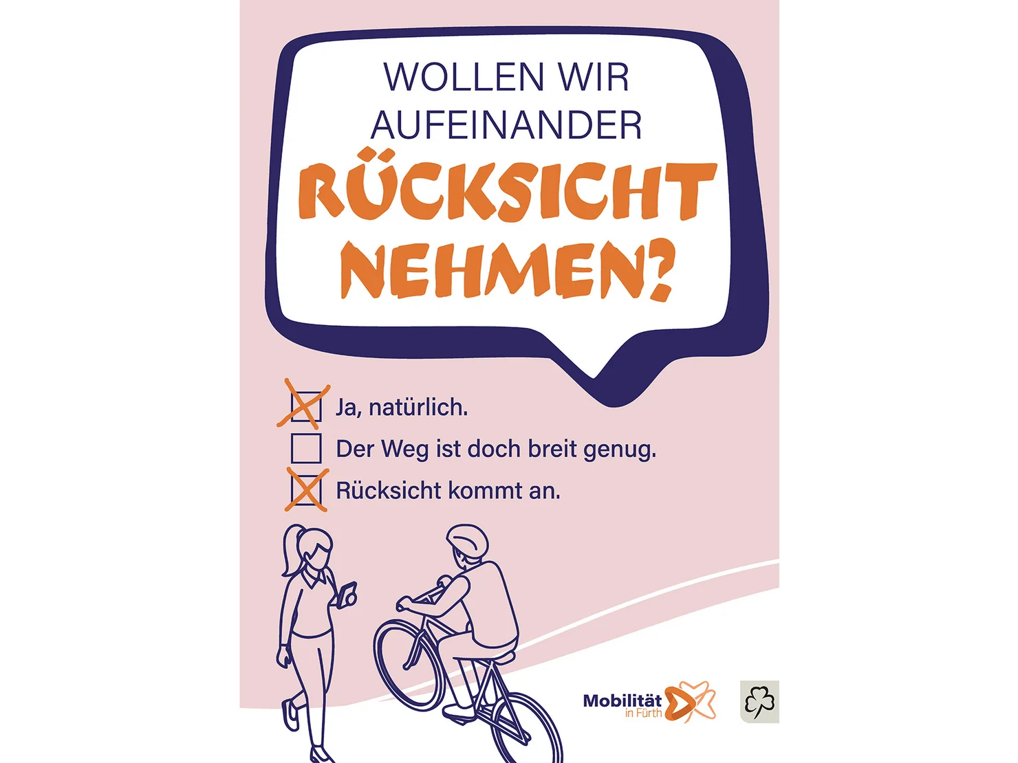 Sprechblase mit der Frage "Wollen wir aufeinander Rücksicht nehmen?" und drei Antwortmöglichkeiten zum Ankreuzen. "Ja, natürlich" (angekreuzt), "Der Weg ist doch breit genug" und "Rücksicht kommt an" (angekreuzt). Zudem einr Illustration mit Fußgängerin und Radfahrer.
