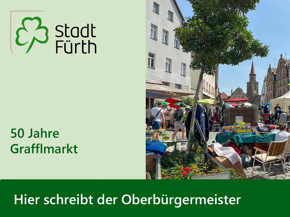 Schriftgrafik mit dem Logo der Stadt Fürth, den Texten "Hier schreibt der OB" und "50 Jahre Grafflmarkt" sowie ein Szenenfoto vom Grafflmarkt am Grünen Markt. Klick öffnet Bild in größerer Ansicht.