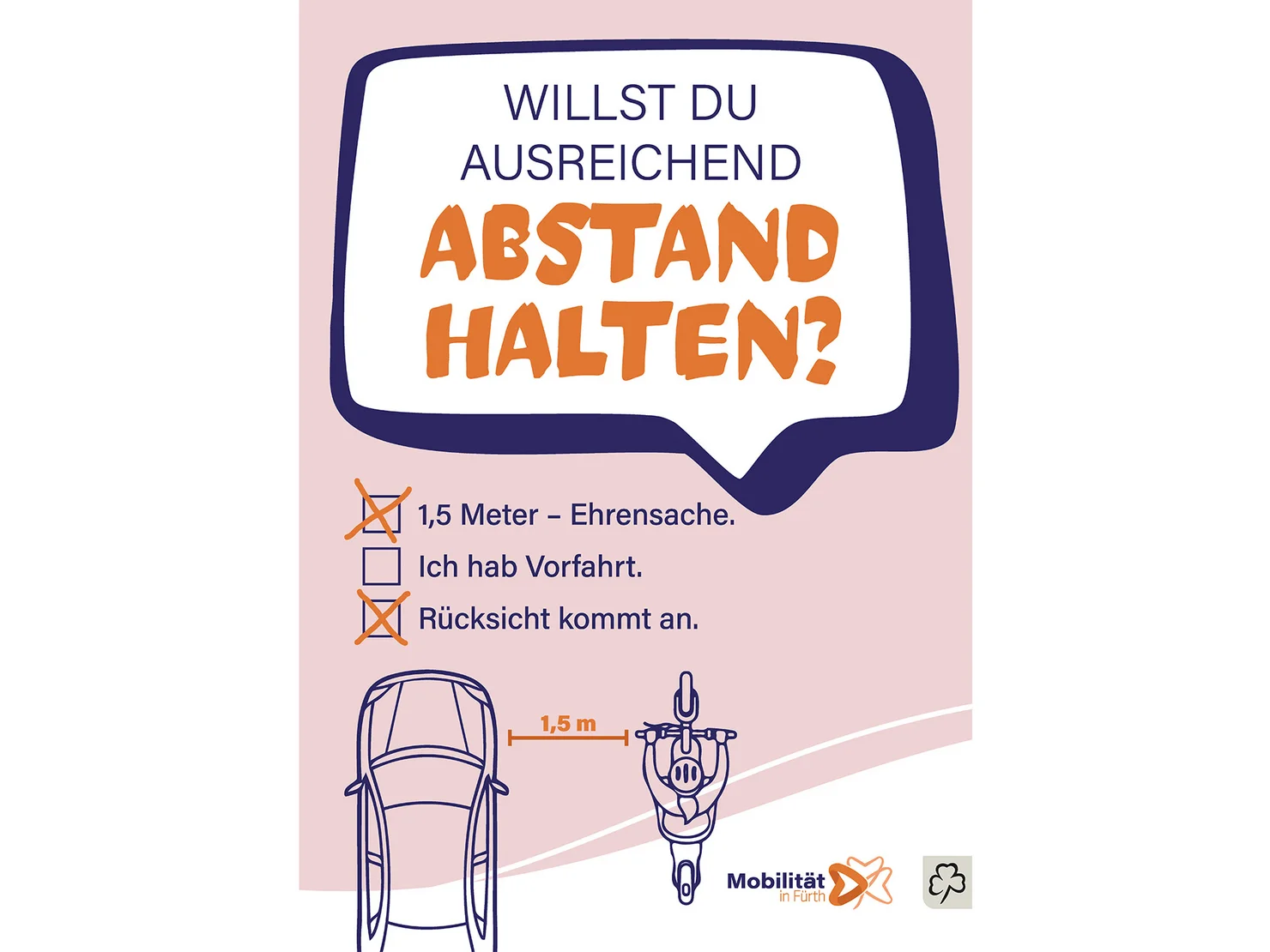 Sprechblase mit der Frage "Willst Du ausreichend Abstand halten?" und drei Antwortmöglichkeiten zum Ankreuzen. "1,5 Meter – Ehrensache" (angekreuzt), "Ich hab Vorfahrt" und "Rücksicht kommt an" (angekreuzt). Zudem eine Grafik, die einen Abstand von 1,5 Metern zwischen einem Auto und einem Fahrradfahrer zeigt.
